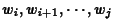 $w_i,w_{i+1},\cdots,w_j$