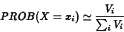 \begin{eqnarray*}PROB(X = x_i) \simeq \frac{V_i}{\sum_i V_i}
\end{eqnarray*}