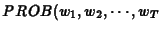 $PROB(w_1,w_2,\cdots ,w_T$