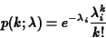 \begin{eqnarray*}p(k;\lambda) = e^{-\lambda_i} \frac{\lambda_i^k}{k!}
\end{eqnarray*}