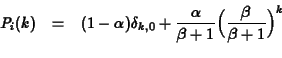 \begin{eqnarray*}P_i(k) &=& (1-\alpha)\delta_{k,0} + \frac{\alpha}{\beta+1}
\Bigl(\frac{\beta}{\beta+1}\Bigr)^k \\
\end{eqnarray*}