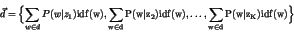 \begin{eqnarray*}
\vec{d} = \Bigl\{ \sum_{w\in d} P(w\vert z_1)\rm {idf}(w),\su...
...f}(w), \ldots, \sum_{w \in d} P(w\vert z_K)\rm {idf}(w) \Bigl\}
\end{eqnarray*}